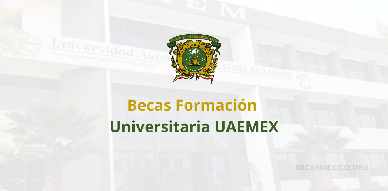 Becas Formación Universitaria UAEMEX