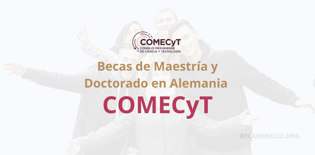 Becas de Maestría y Doctorado en Alemania COMECyT
