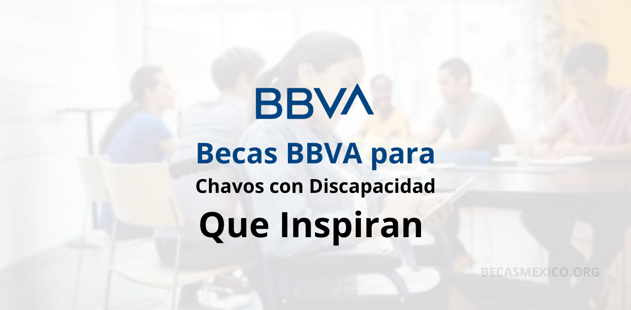 Becas BBVA para Chavos Con Discapacidad que Inspiran
