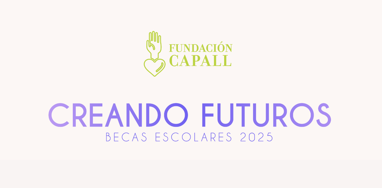 Beca Creando Futuros de Fundación Capall
