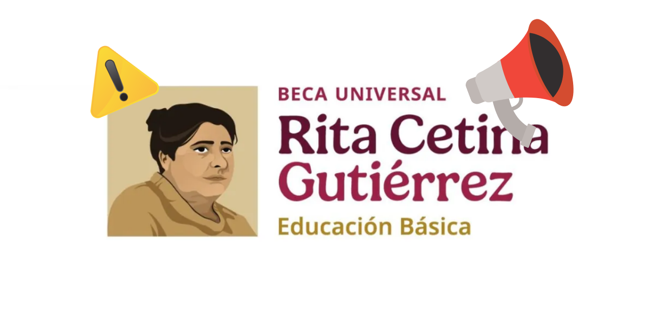 Lanzan aviso urgente sobre pago de la Beca Rita Cetina de julio y agosto. No lo ignores