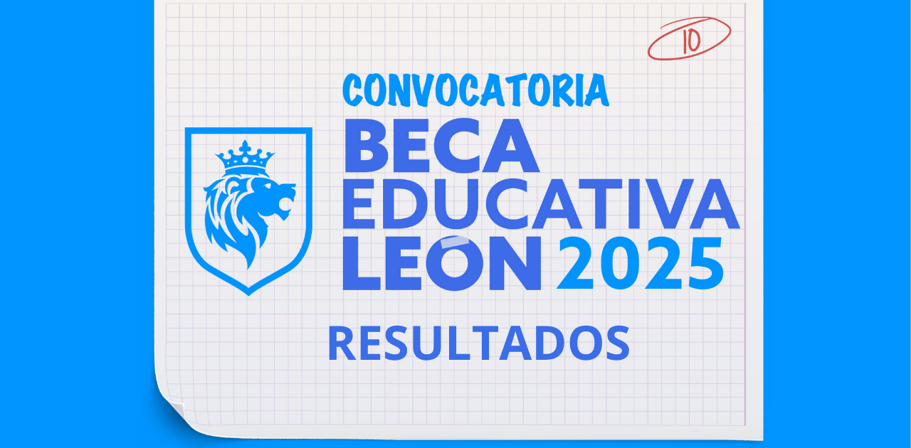 Resultados Beca León 2025: consulta si fuiste seleccionado