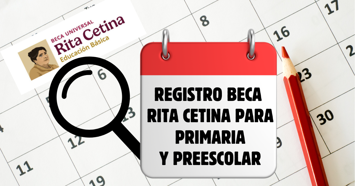 Fechas oficiales de registro de la Beca Rita Cetina para alumnos de preescolar y primaria. Mira cuándo