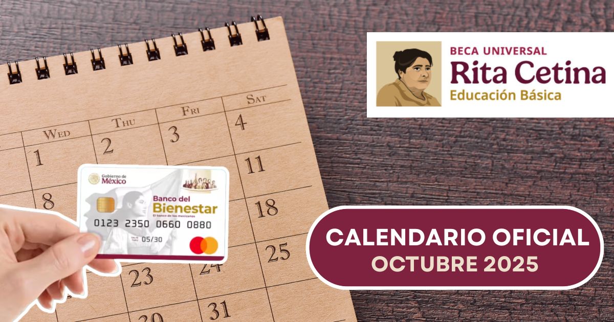 Calendario oficial de pagos de la Beca Rita Cetina Octubre 2025. Conoce tu fecha de depósito