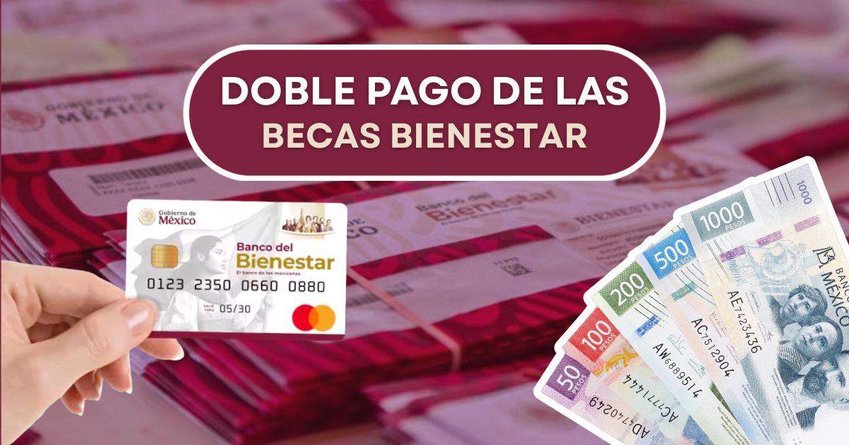 Doble pago de las Becas Bienestar llega pronto. Revisa quiénes lo recibirán y en qué fecha