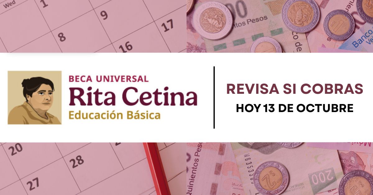 Hoy lunes 13 de octubre depositan la Beca Rita Cetina a estos beneficiarios. Revisa si cobras