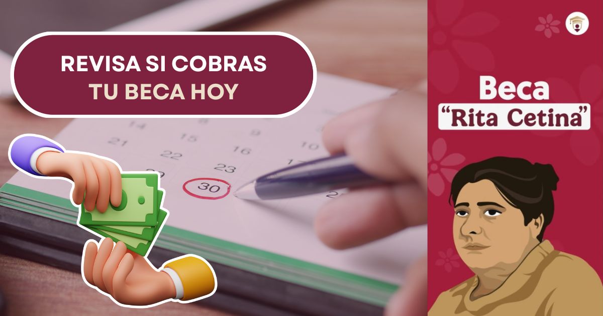 Hoy martes 7 de octubre pagan la Beca Rita Cetina a estos beneficiarios. Revisa si te corresponde.