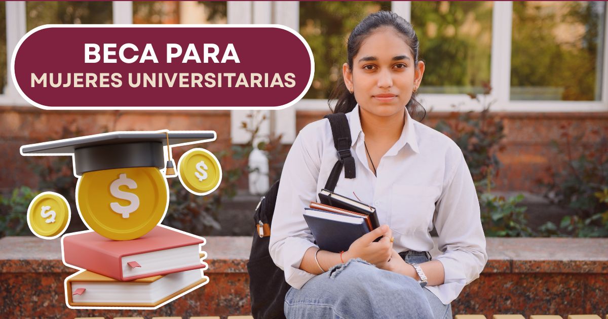 Lanzan beca de 5 mil 700 exclusiva para mujeres universitarias. Mira cómo solicitarla