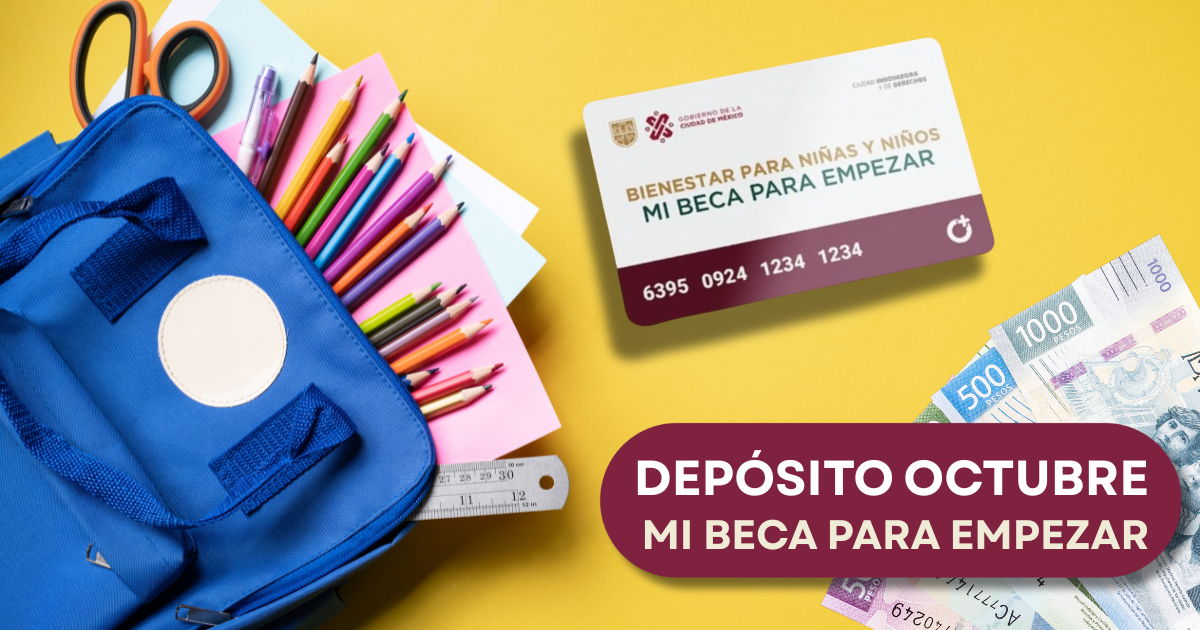 Ya puedes cobrar el pago de Mi Beca para Empezar de octubre. Checa el monto de depósito