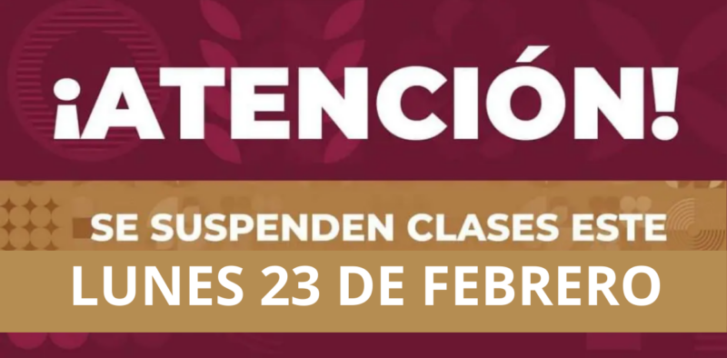 ¡Atención papás! Habrá SUSPENSIÓN de Clases el Lunes 23 de Febrero en estos Estados